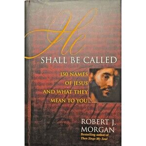 He Shall Be Called – 150 Names of Jesus – Christian Devotional – Faithcore